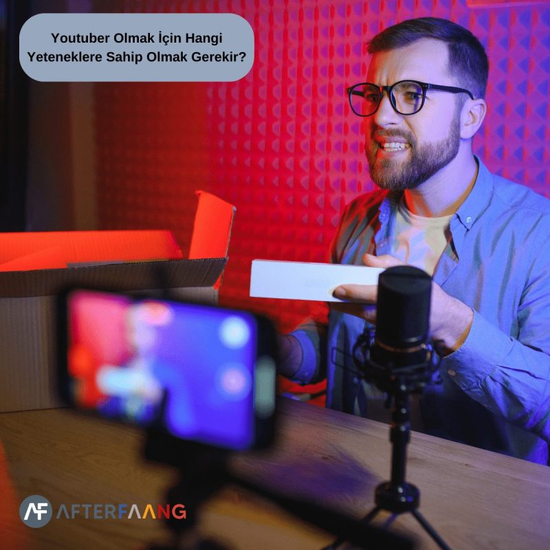 Youtuber Olmak İçin Hangi Yeteneklere Sahip Olmak Gerekir-