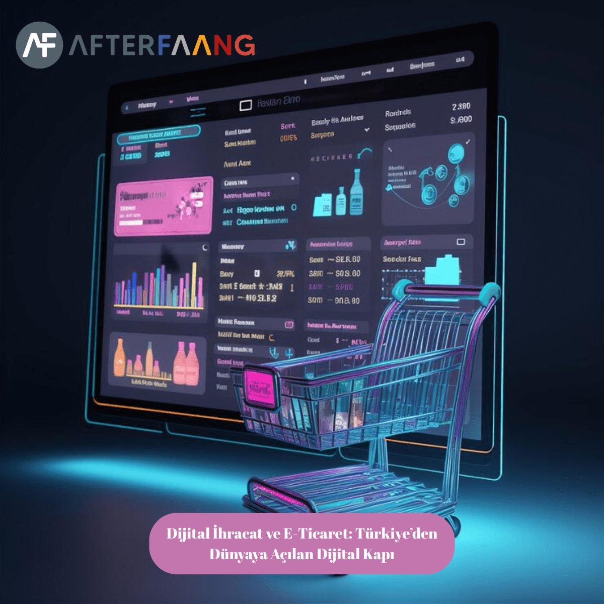 Dijital İhracat ve E-Ticaret Türkiye’den Dünyaya Açılan Dijital Kapı
