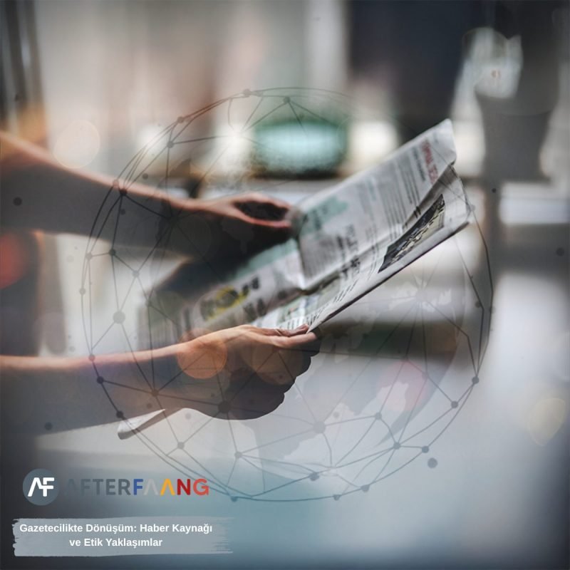 Gazetecilikte Dönüşüm: Haber Kaynağı ve Etik Yaklaşımlar