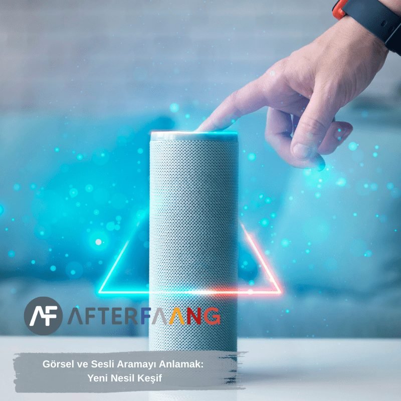 Görsel ve Sesli Aramayı Anlamak: Yeni Nesil Keşif