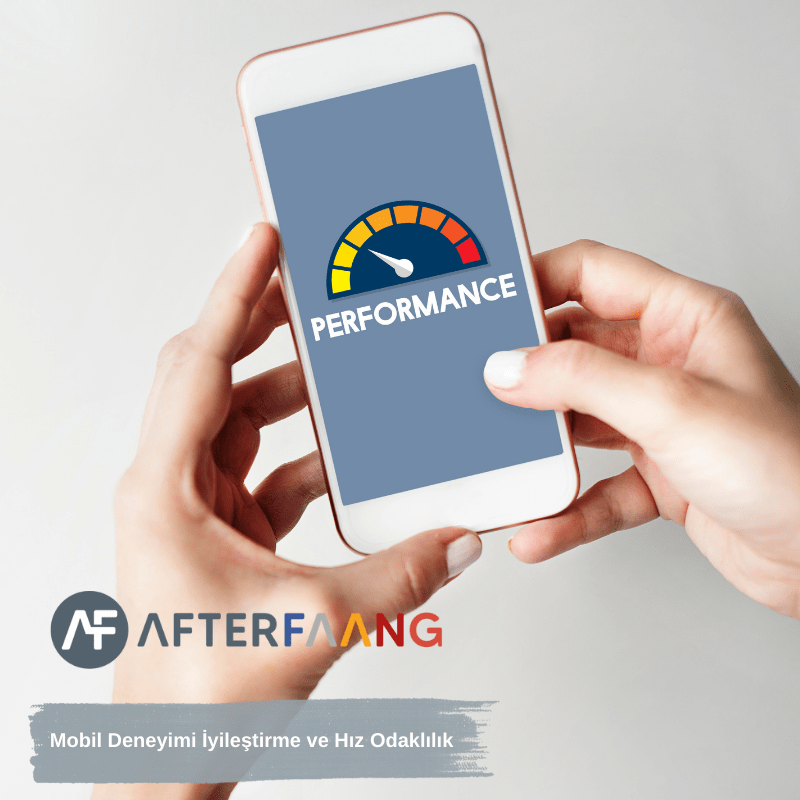 Mobil Deneyimi İyileştirme ve Hız Odaklılık