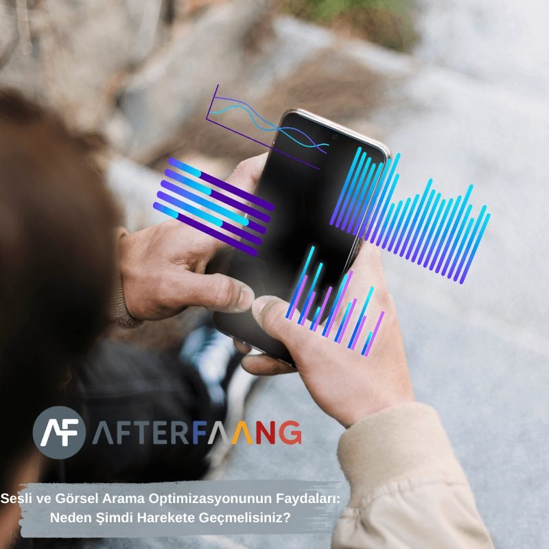 Sesli ve Görsel Arama Optimizasyonunun Faydaları: Neden Şimdi Harekete Geçmelisiniz?