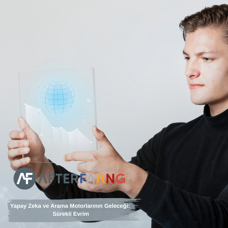 Yapay Zeka ve Arama Motorlarının Geleceği: Sürekli Evrim