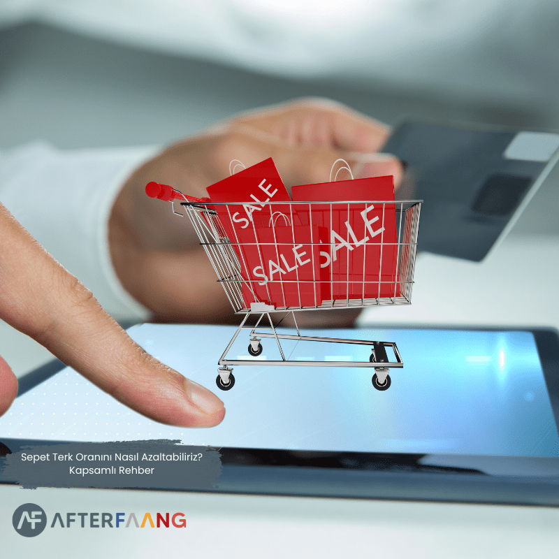 başlık-min Sepet Terk Oranını Nasıl Azaltabiliriz? Kapsamlı Rehber