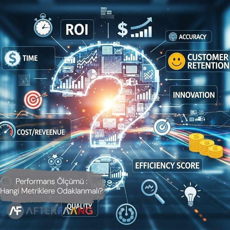 Performans Ölçümü: Hangi Metriklere Odaklanmalı?