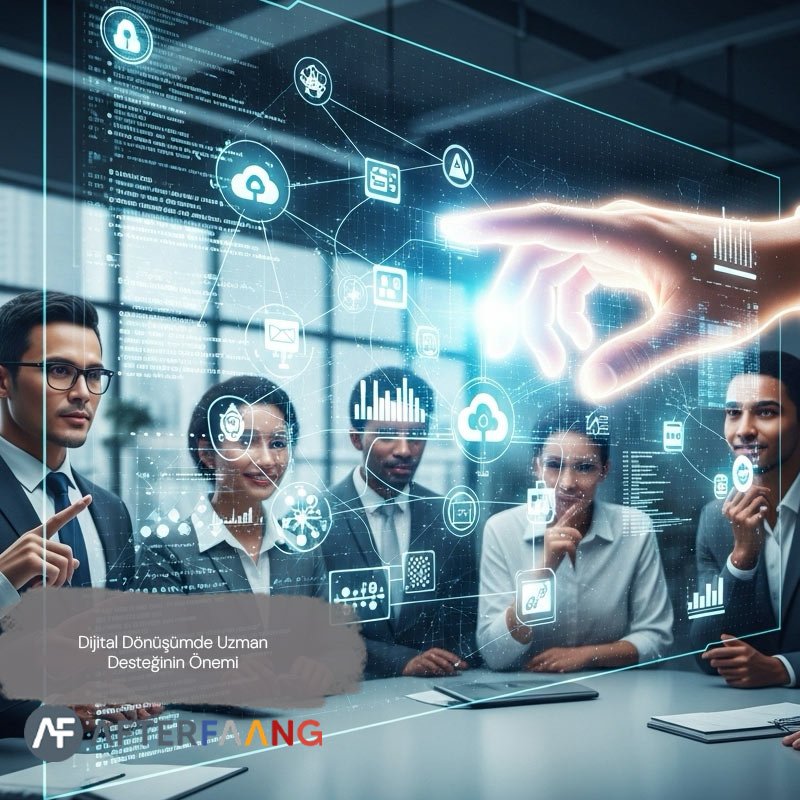 Dijital Dönüşümde Uzman Desteğinin Önemi